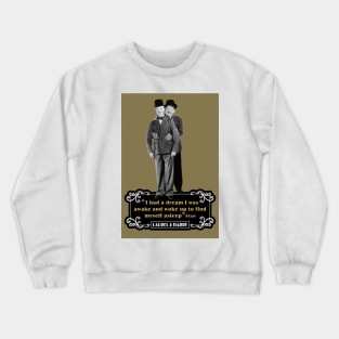 Laurel & Hardy Quotes: 'I Had A Dream I Was Awake and Woke Up to Find Myself Asleep' Crewneck Sweatshirt